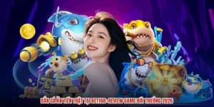Bắn Cá Ăn Tiền Thật Tại BET168: Review Game Đổi Thưởng 2026