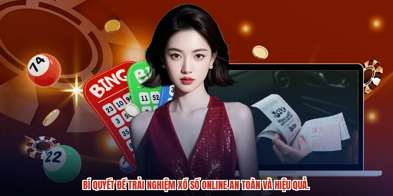Bí quyết để trải nghiệm xổ số online an toàn và hiệu quả.