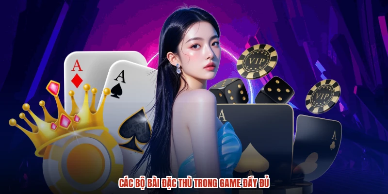 Các bộ bài đặc thù trong game đầy đủ