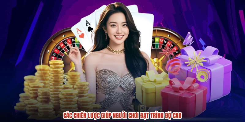 Các chiến lược giúp người chơi đạt trình độ cao