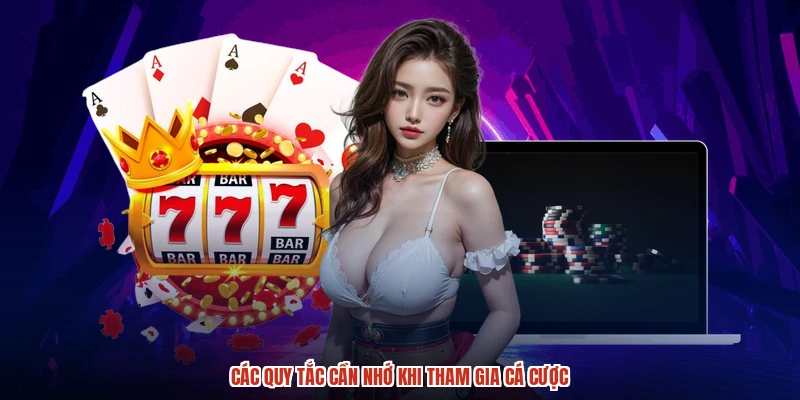 Các quy tắc cần nhớ khi tham gia cá cược