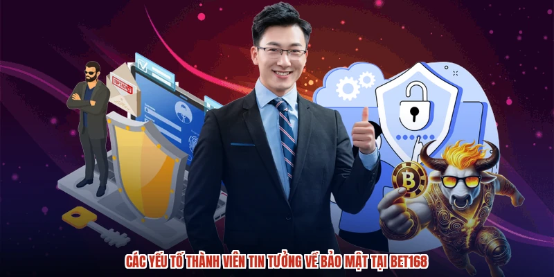 Các yếu tố thành viên tin tưởng về bảo mật tại BET168
