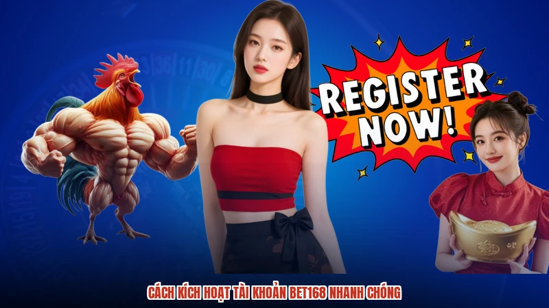 Cách kích hoạt tài khoản BET168 nhanh chóng Cách kích hoạt tài khoản BET168 nhanh chóng