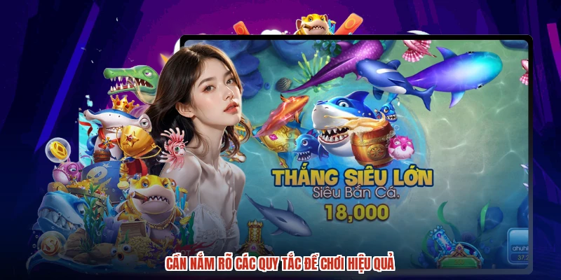 Cần nắm rõ các quy tắc để chơi hiệu quả