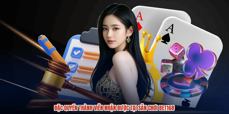 Đặc quyền thành viên nhận được tại sân chơi BET168