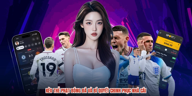 Bí quyết soi kèo thẻ phạt bóng đá chuẩn xác nhất.
