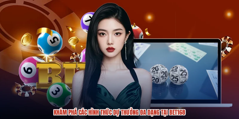 Khám phá các hình thức dự thưởng đa dạng tại BET168