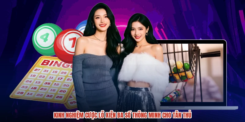 Kinh nghiệm cược lô xiên ba số thông minh cho tân thủ