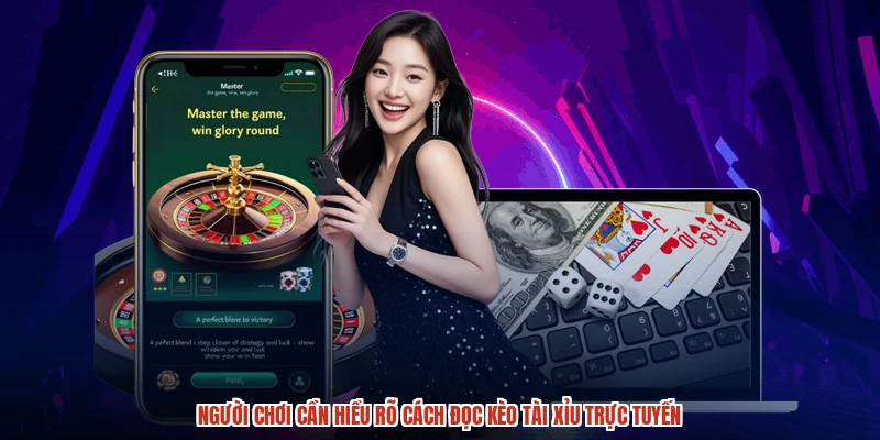 Người chơi cần hiểu rõ cách đọc kèo tài xỉu trực tuyến