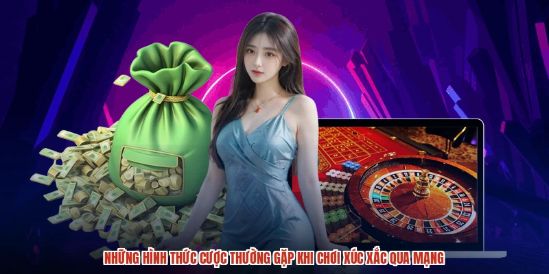 Những hình thức cược thường gặp khi chơi xúc xắc qua mạng
