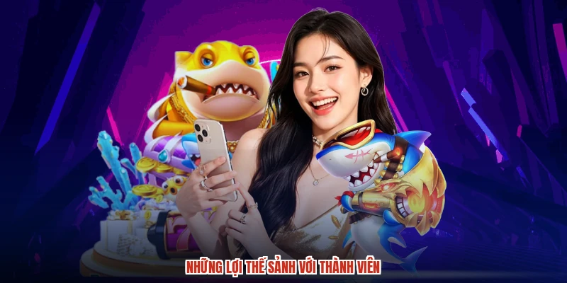Những lợi thế sảnh với thành viên