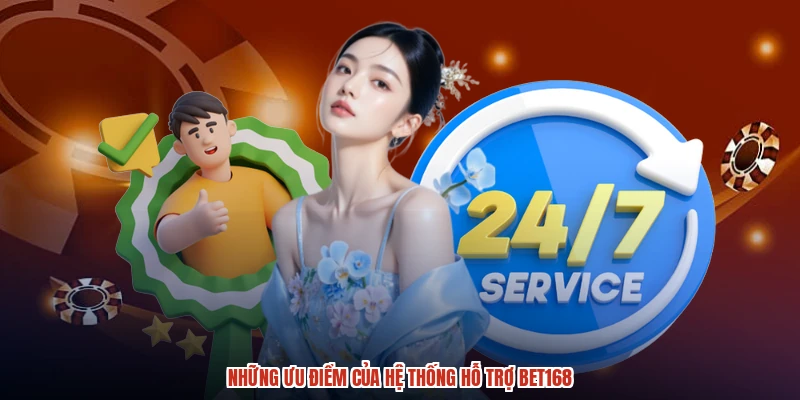 Những ưu điểm của hệ thống hỗ trợ BET168