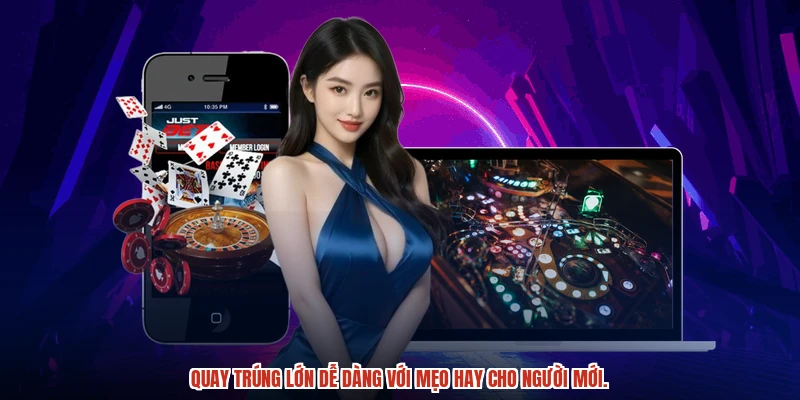 Chinh phục vòng quay may mắn với bí kíp cho người mới.
