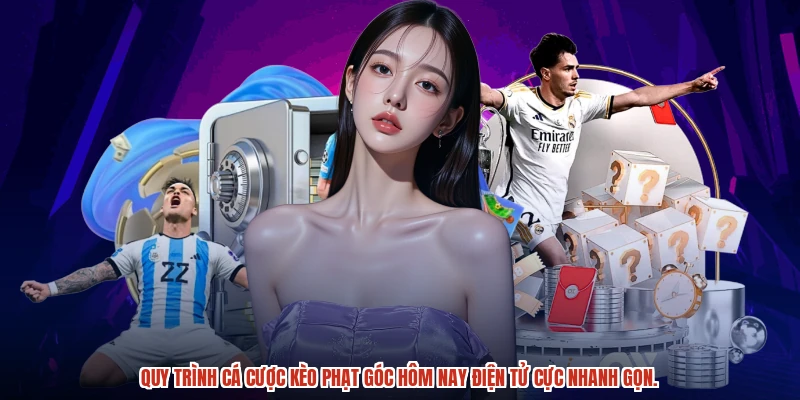 Đặt cược kèo phạt góc hôm nay cực nhanh, tiện lợi chỉ bằng vài chạm.