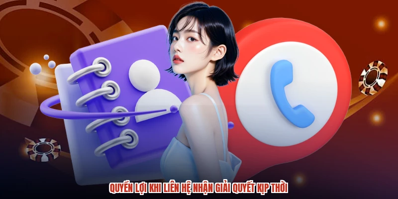 Quyền lợi khi liên hệ nhận giải quyết kịp thời
