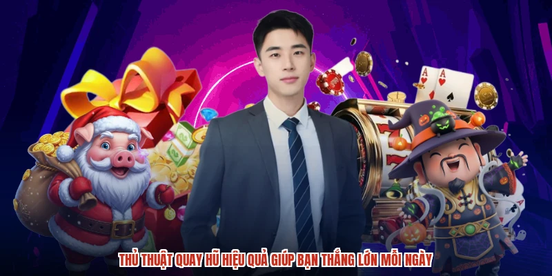 Người chơi áp dụng các thủ thuật quay hũ hiệu quả Người chơi áp dụng các thủ thuật quay hũ hiệu quả