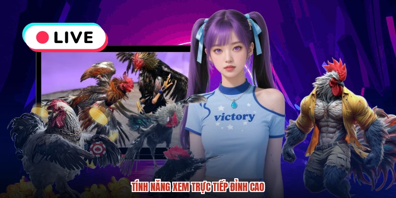 Tính năng xem trực tiếp đỉnh cao