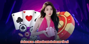 Xì Dách Online - Hướng Dẫn Chơi Bài Dành Cho Tân Thủ