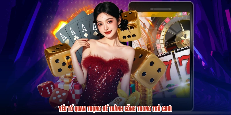 Yếu tố quan trọng để thành công trong trò chơi